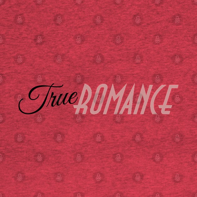 True Romance by PlaidDesign